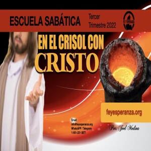 Lección 01, EL CRISOL DEL PASTOR - En el crisol con Cristo, 3er Trimestre, Escuela Sabática, 2022, Joel Medina