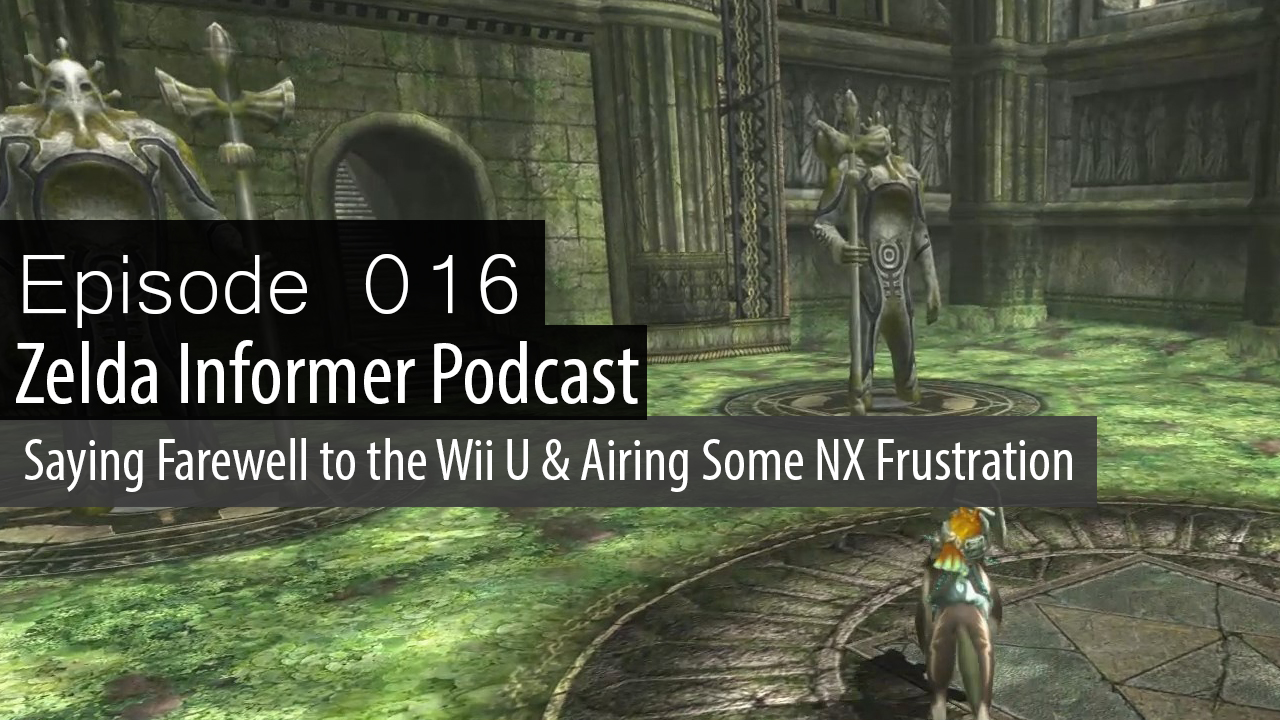 ZI Podcast Ep. 016: Saying Farewell to the Wii U & Airing Some NX Frustration