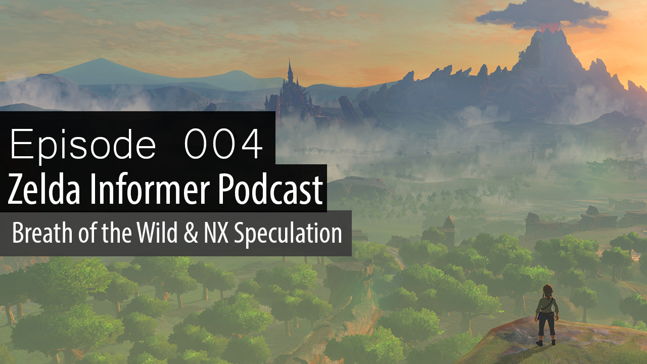 ZI Podcast Ep. 004: Breath of the Wild & NX Speculation
