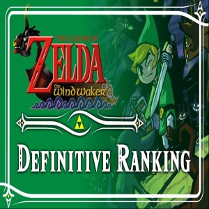 BONUS EPISODE - Mases and Gooey's Original Definitive Ranking of The Wind Waker!