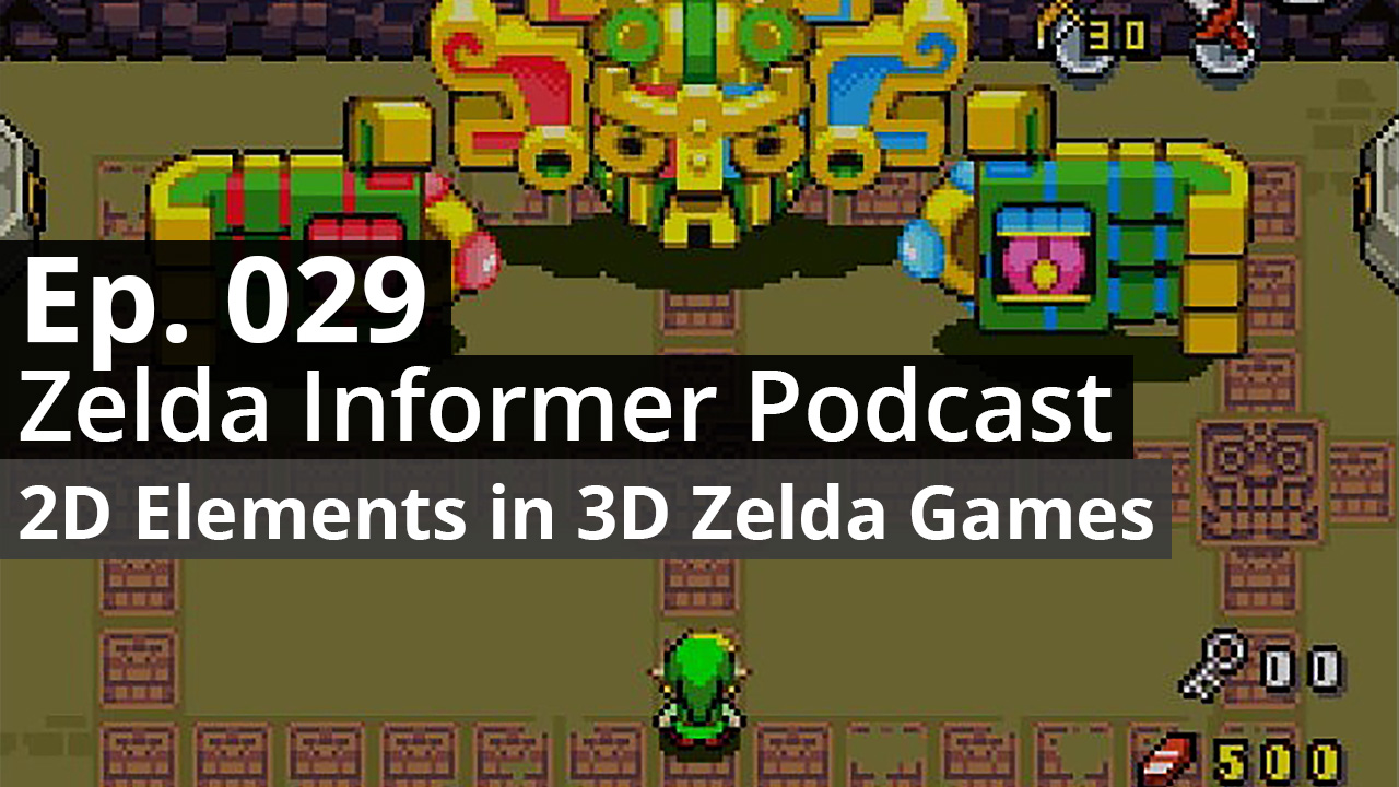 ZI Podcast Ep. 029: 2D Elements in 3D Zelda Games
