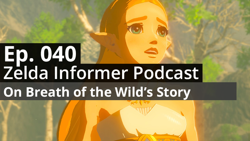ZI Podcast Ep. 040 - On Breath of the Wild's Story [SPOILER WARNING]