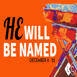 Podcast - He Will Be Named: Wonderful Counselor