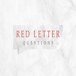Podcast - Red Letter Questions - Who Do You Say I Am? (Week 5)