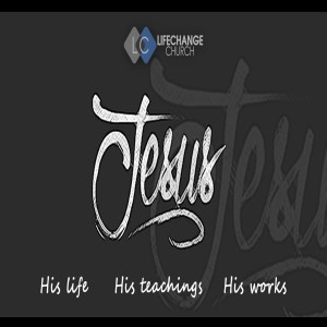 Podcast - Jesus - Talents (Week 8) and LifeChange Baptisms 