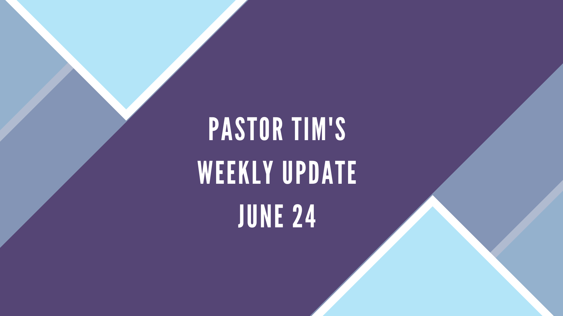 Weekly Update // 6-24-20 // Pastor Tim Haugen