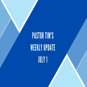 Weekly Update Video // 7-1-20 // Pastor Tim Haugen