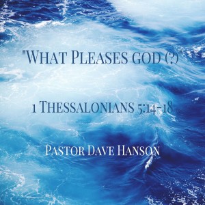 What Pleases God // 6-28-20 // Pastor Dave Hanson