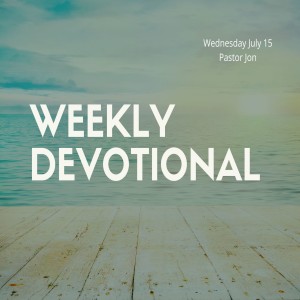 Wednesday Devotional // 7-15-20 // Pastor Jon Potes