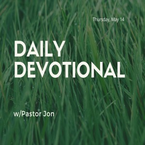 Daily Devotional // 5-14-20 // Pastor Jon Potes