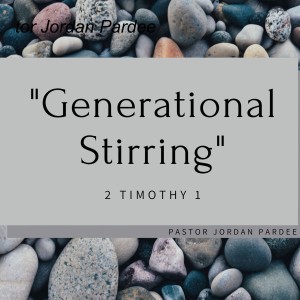 GRACE CHURCH // 6-6-21 // Generational Stirring // Pastor Jordan Pardee