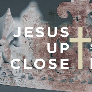 Jesus Up Close // 4-4-21 // Week 22 // Pastor Tim Haugen