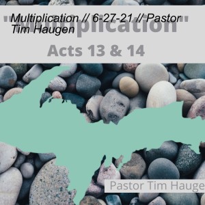 Multiplication // 6-27-21 // Pastor Tim Haugen