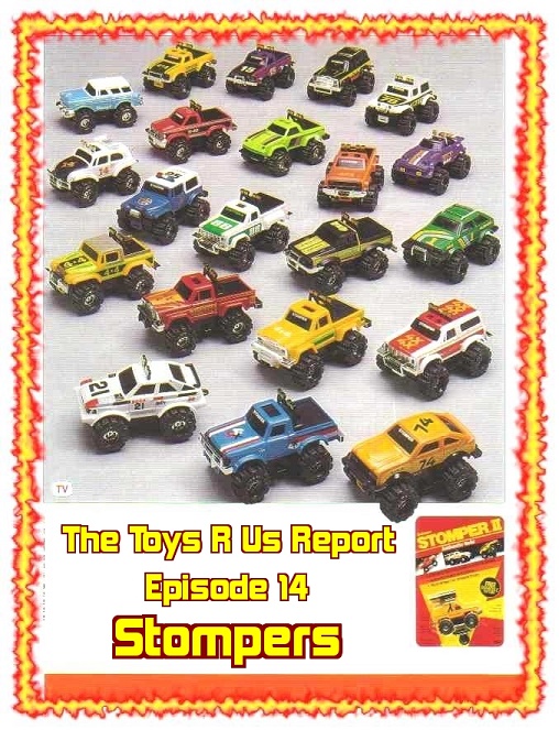 The Toys R Us Report Episode 14: Stompers