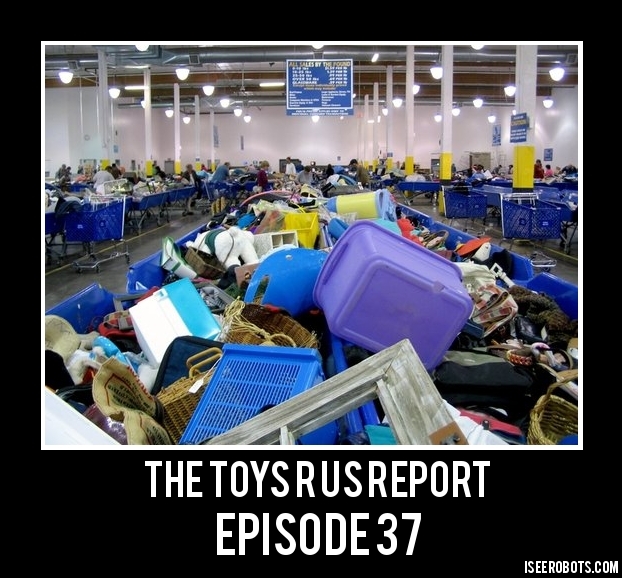 The Toys R Us Report Episode 37: More Tales From The Dig