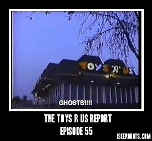Classic Episode Repost: TRU RPT.55:Ghost Hunting At The Haunted Toys R Us