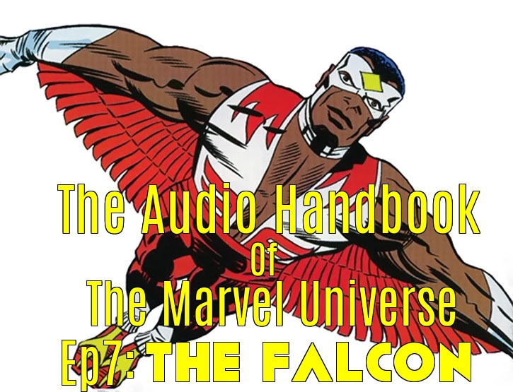 The Audio Handbook Of The Marvel Universe Ep.7: The Falcon