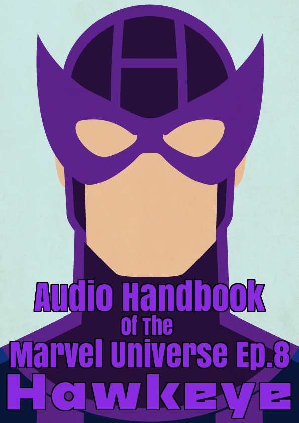 The Audio Handbook Of The Marvel Universe Ep.8: Hawkeye 