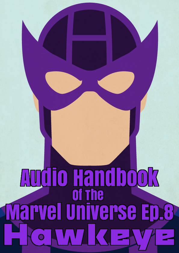 The Audio Handbook Of The Marvel Universe Ep.8: Hawkeye