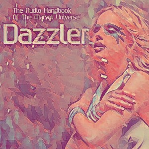 The Audio Handbook Of The Marvel Universe: Dazzler
