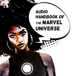 The Audio Handbook Of The Marvel Universe: Iron Heart