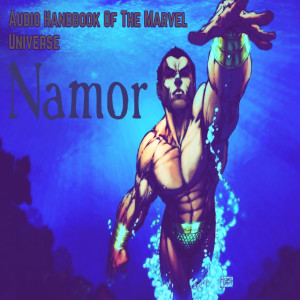 The Audio Handbook Of The Marvel Universe: Namor