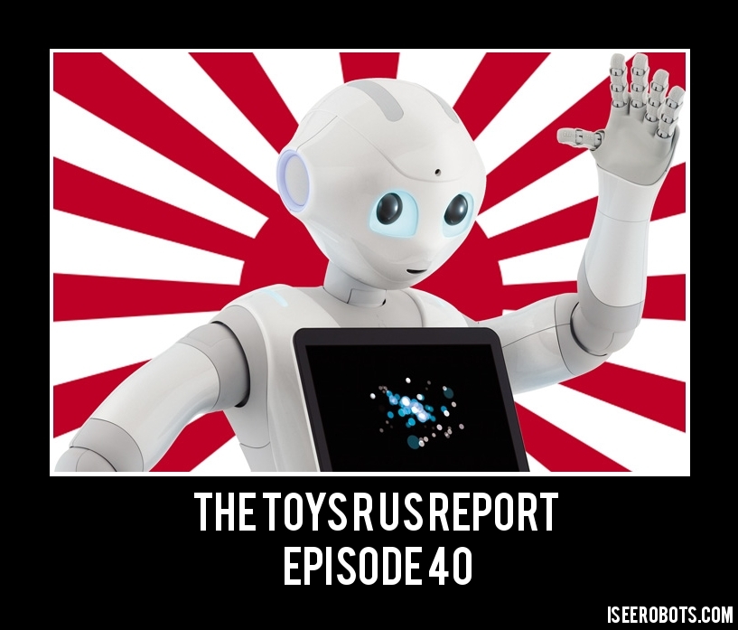 The Toys R Us Report 40: Robot News