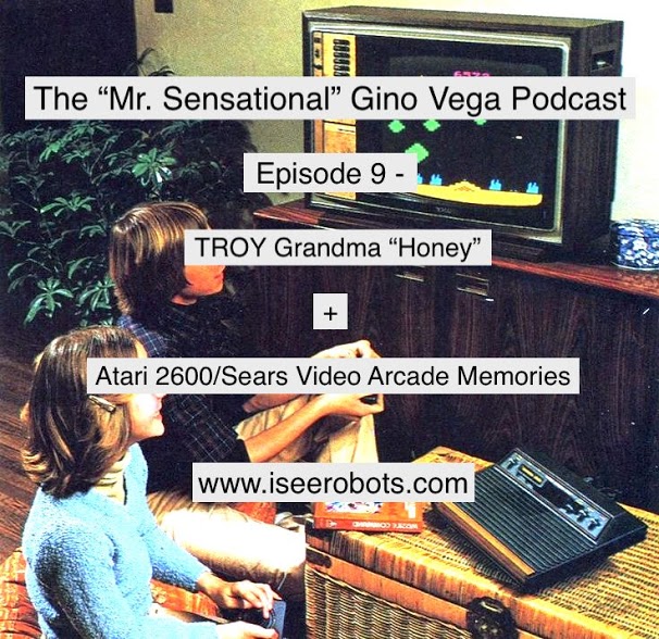 The Mr. Sensational Gino Vega Podcast Ep.9: Atari 2600/Sears Video Arcade Memories Plus Tons More! 