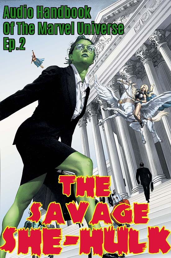 The Audio Handbook Of The Marvel Universe: EP.2: The Savage She Hulk