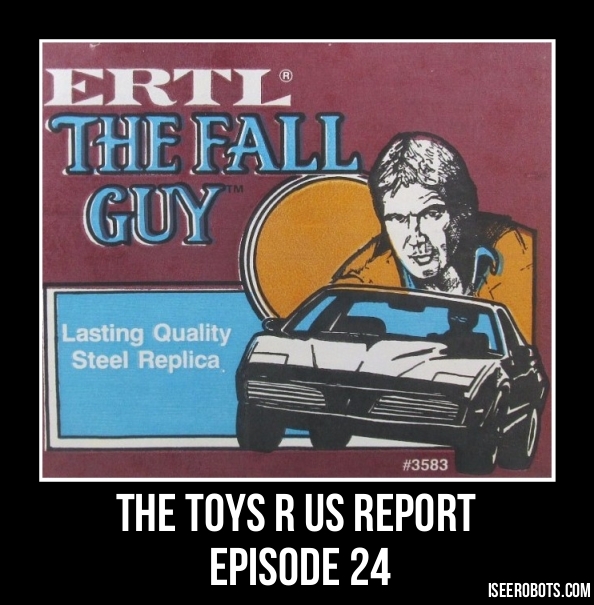 The Toys R Us Report Episode 24: The Fall Guy By Ertl