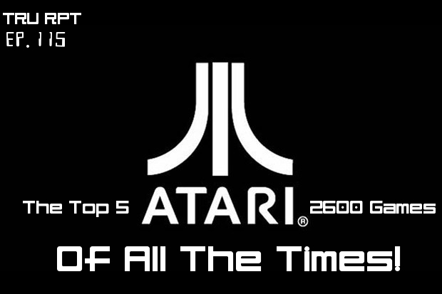 The Toys R Us Report Ep.115: The Top 5 Atari 2600 Games Of All The Times!