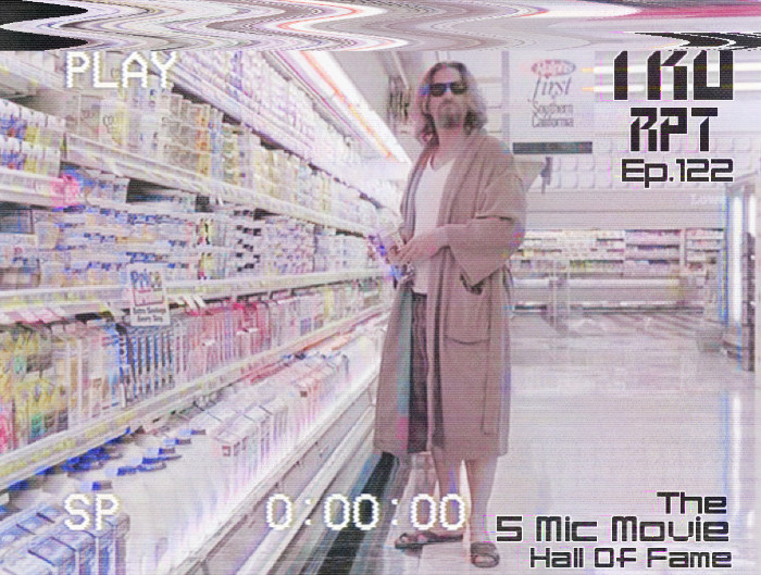 The Toys R Us Report Ep.122: The 5 Mic Movie Hall Of Fame: The Big Lebowski