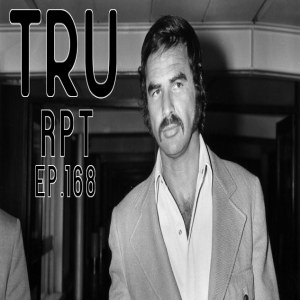 The Toys R Us Report Ep.168: The Top 5 Burt Reynolds Movies Of All The Times
