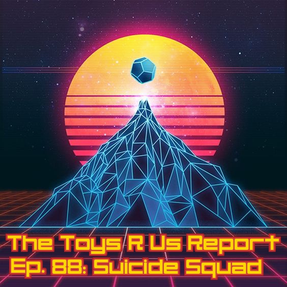 The Toys R Us Report Ep.88: The Suicide Squad, Star Trek and Iceberg 13! 