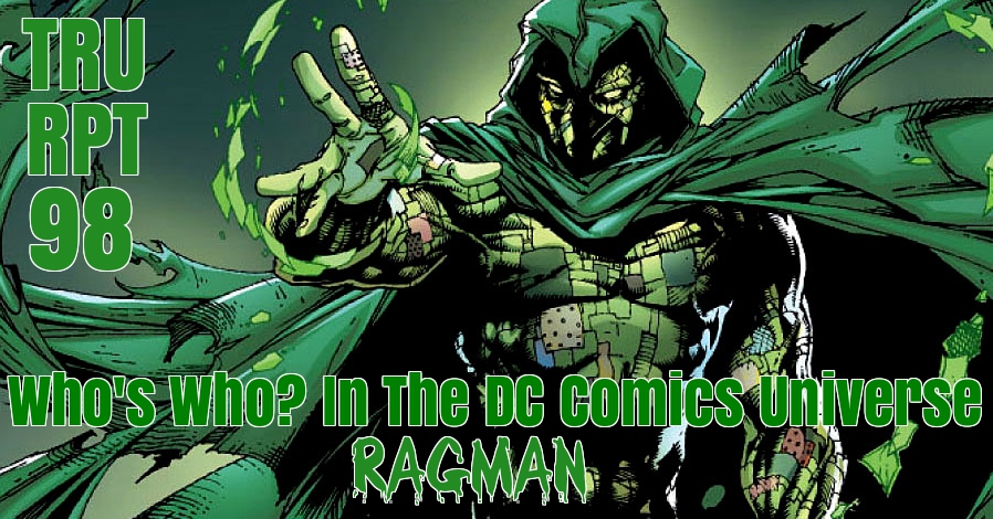 The Toys R Us Report Ep.98: Who's Who? In The DC Comics Universe: Ragman 