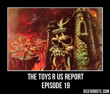 The Toys R Us Report Episode 19: Castle Grayskull