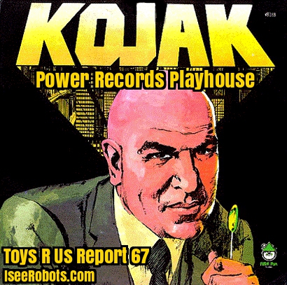 The Toys R Us Report Episode 67: Power Records Playhouse, Kojak 