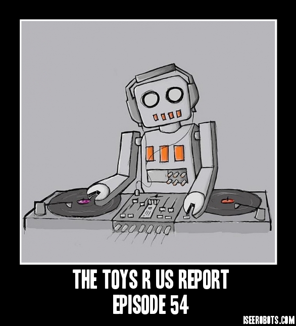 The Toys R Us Report Episode 54: Robot News 2