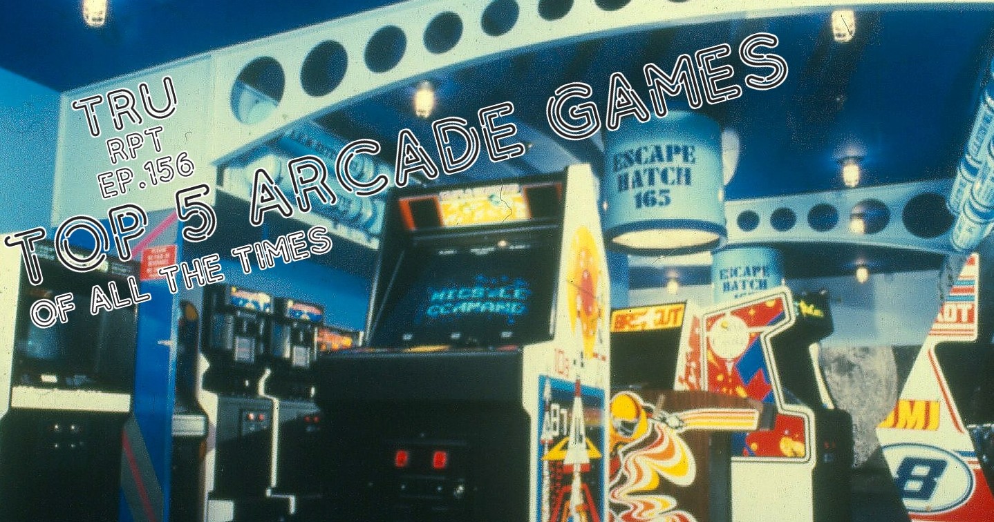 The Toys R Us Report Ep.156: The Top 5 Arcade Games Of All The Times 