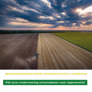 # 16 Zo schakel je jouw onderneming om naar regeneratieve landbouw