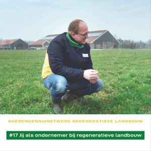#17 Jij als ondernemer bij omschakelen naar regeneratieve landbouw