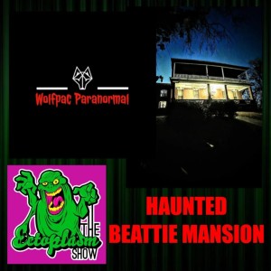 Haunted Beattie Mansion On Location With Wolfpac Paranormal - Ectoplasm Show - Episode 397