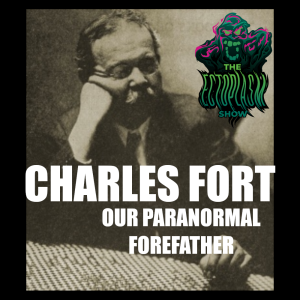 Charles Fort Our Paranormal Forefather - Ectoplasm Show