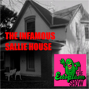 The Infamous Sallie House Audio Documentary - Ectoplasm Show Throwback - Episode 360