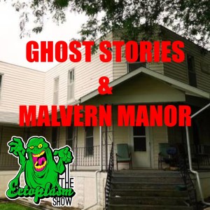 Ghost Stories and a Malvern Manor Refresher - Ectoplasm Show