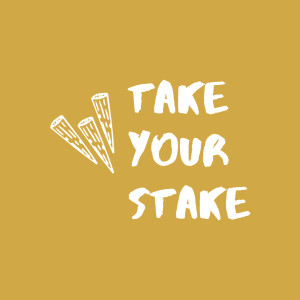 Take Your Stake | Part 1 | A Time To Build