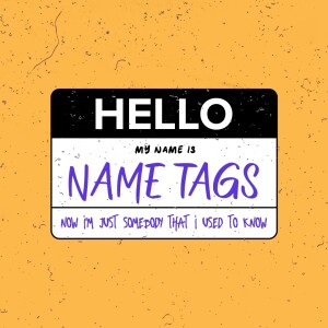 Name Tags | Part 5 | My New Name