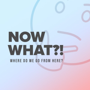 Now What?! | Weekly Follow-Up Podcast | Part 4 | Just Enjoy The Journey