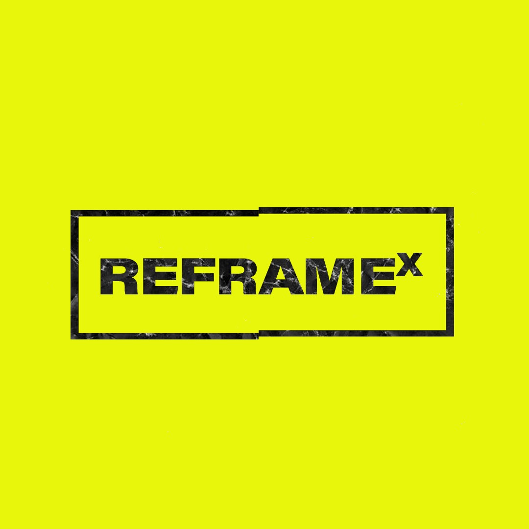 Reframe X | Aligning Our Focus For The Future