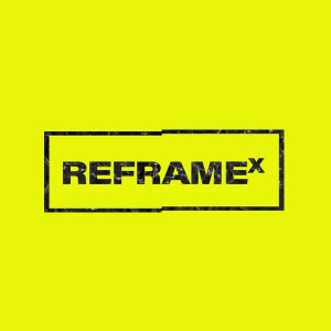 Reframe X | Aligning Our Focus For The Future